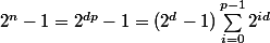 2^n-1=2^{dp}-1=(2^d-1)\sum_{i=0}^{p-1}{2^{id}}